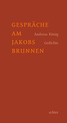 Gespräche am Jakobsbrunnen: Gedichte